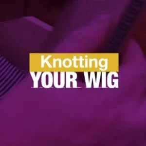 Knotting Your Wig